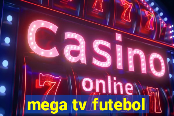 mega tv futebol